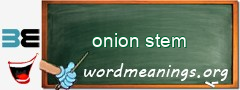 WordMeaning blackboard for onion stem